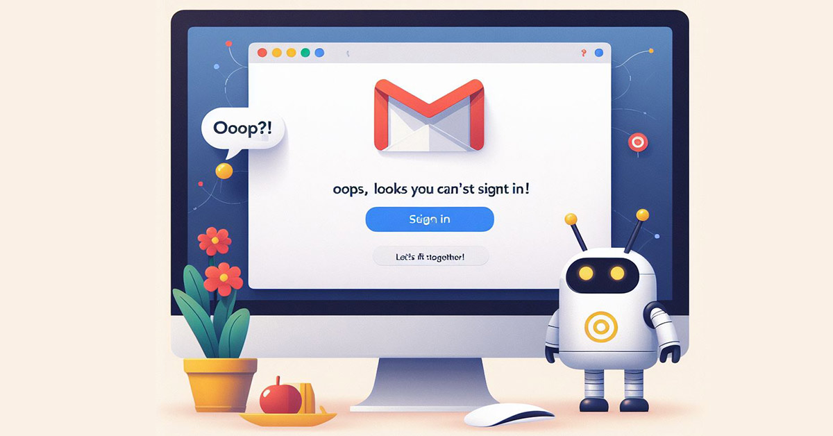 Solved: How to Fix Can’t Sign into Gmail Account
