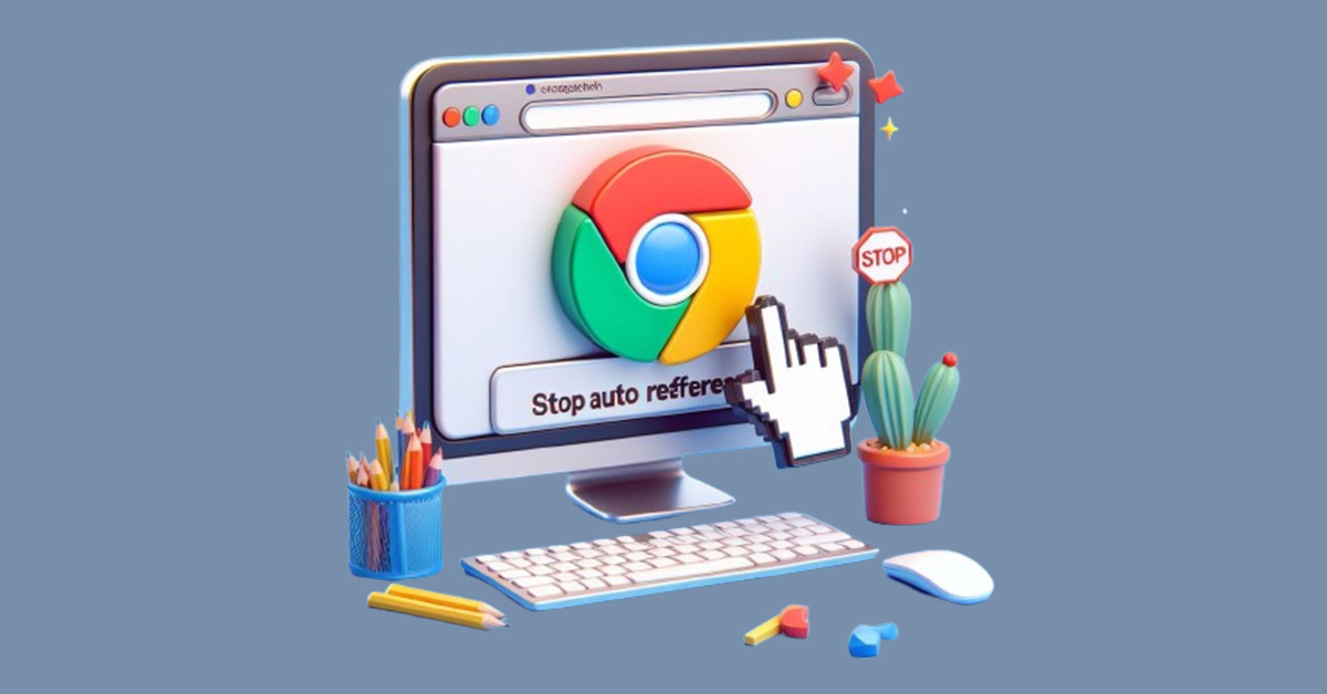 Best Ways to Stop Auto Refresh in Chrome & Other Browsers
