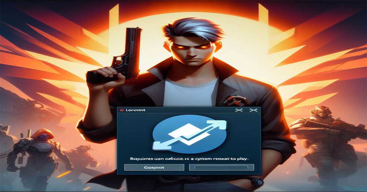How to Fix Valorant Requires a System Restart to Play