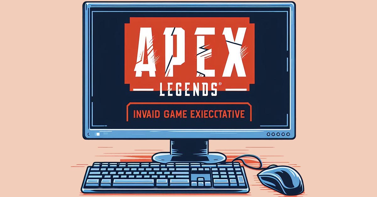 Easy Solutions to Apex Legends Invalid Game Executable
