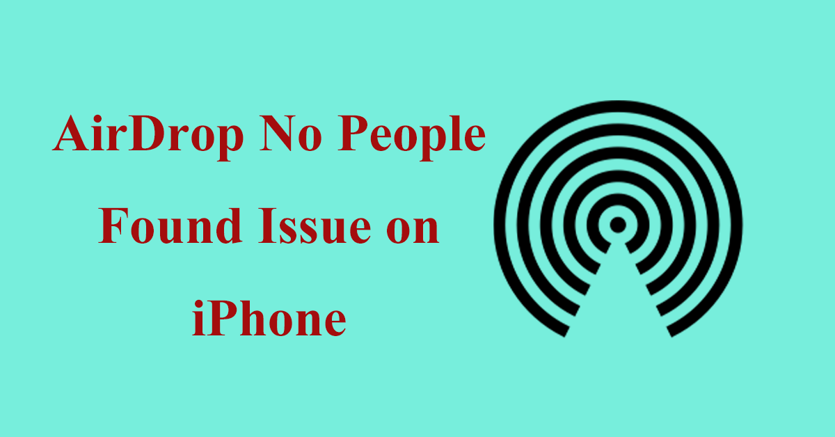 Best 7 Methods of AirDrop No People Found Issue on iPhone
