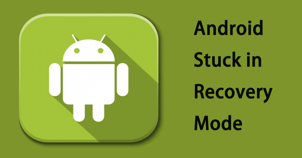Is Your Android Stuck in Recovery Mode? 5 Helpful Solutions