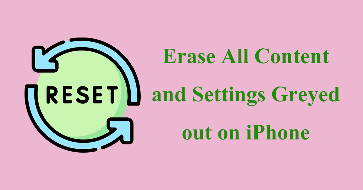 How to Fix Erase All Content and Settings Greyed out on iPhone?
