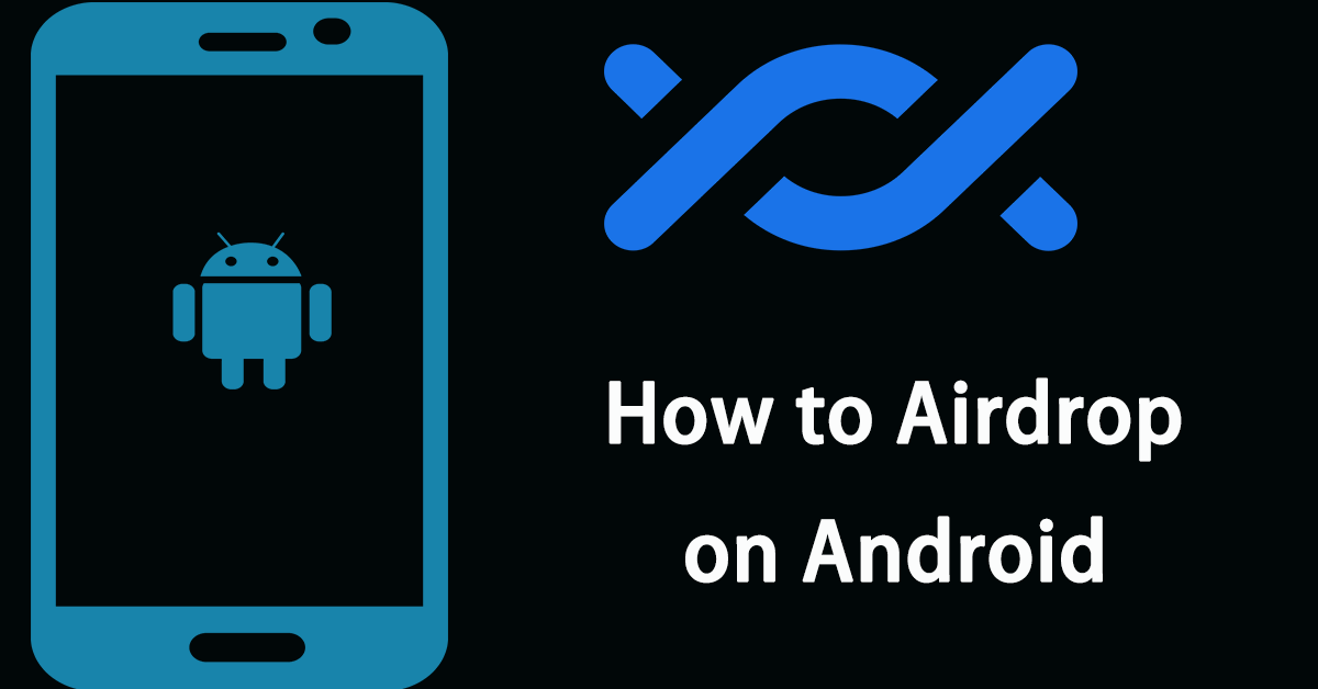 How to Airdrop on Android – Here Are Best Solutions for You