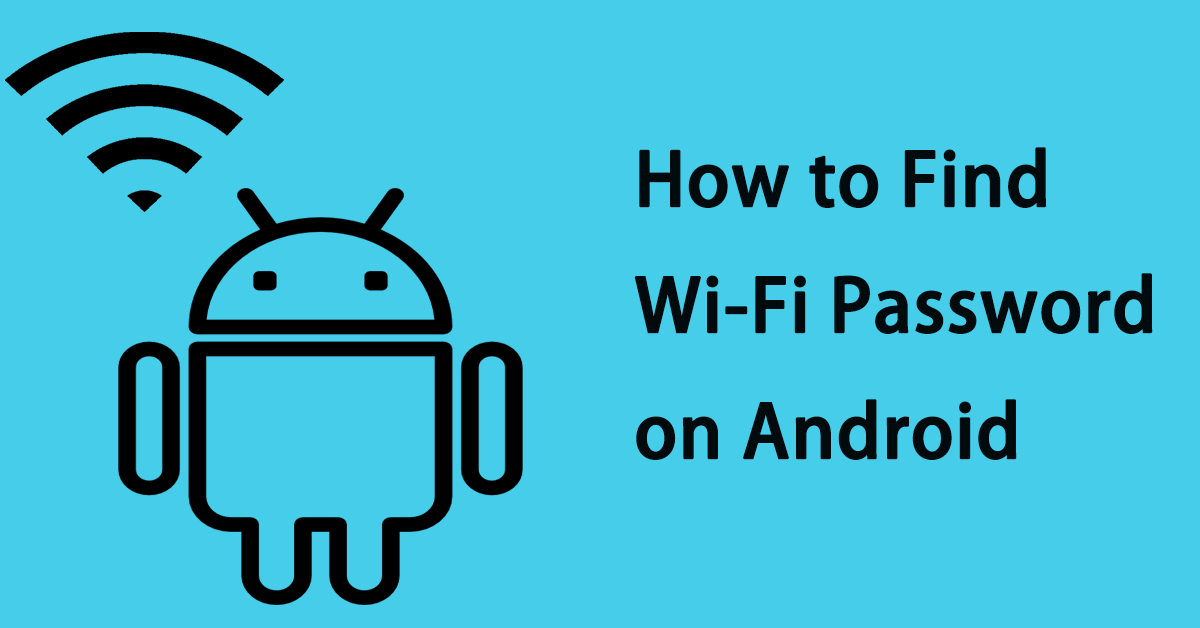How to Find Wi-Fi Password on Android: Try These Methods