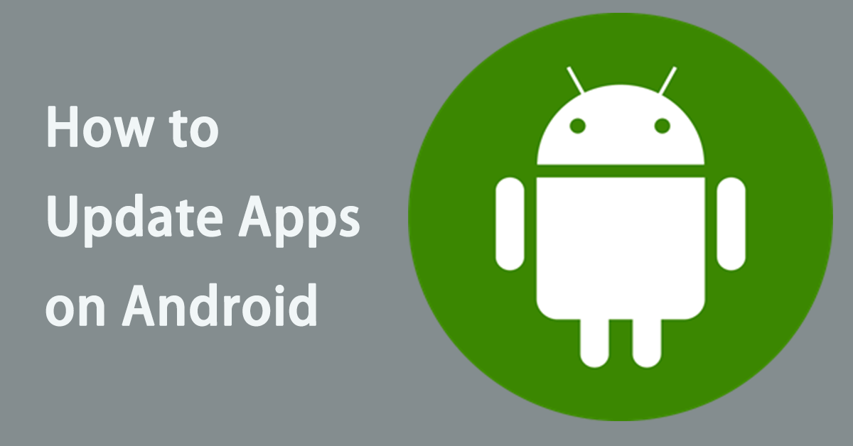 3 Fast and Easy Approaches on How to Update Apps on Android