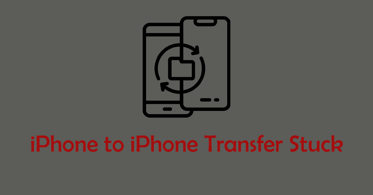 7 Effective Solutions to iPhone to iPhone Transfer Stuck Issue