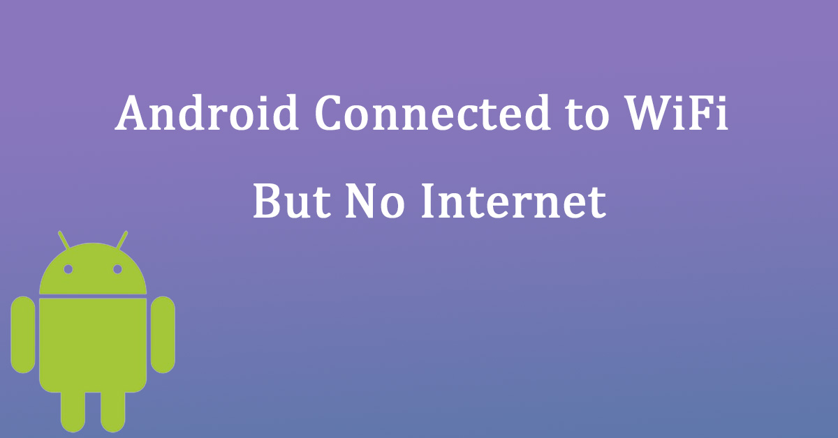 Is Android Connected to WiFi But No Internet? 5 Fixes to Try