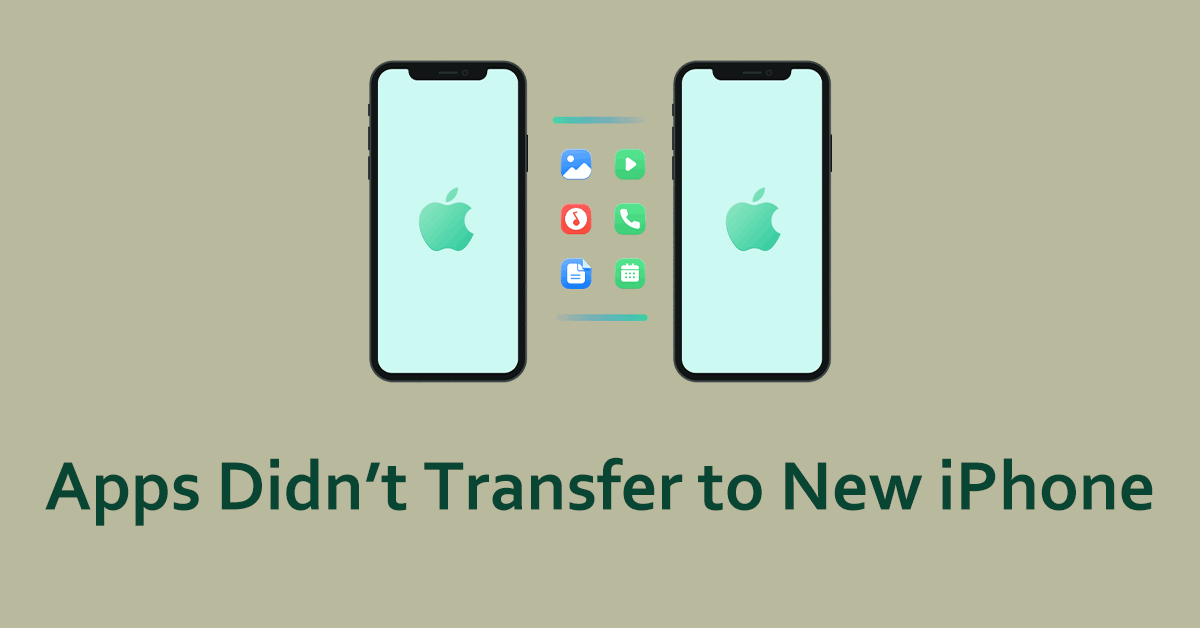 Top 6 Fixes to the Apps Didn’t Transfer to New iPhone Issue