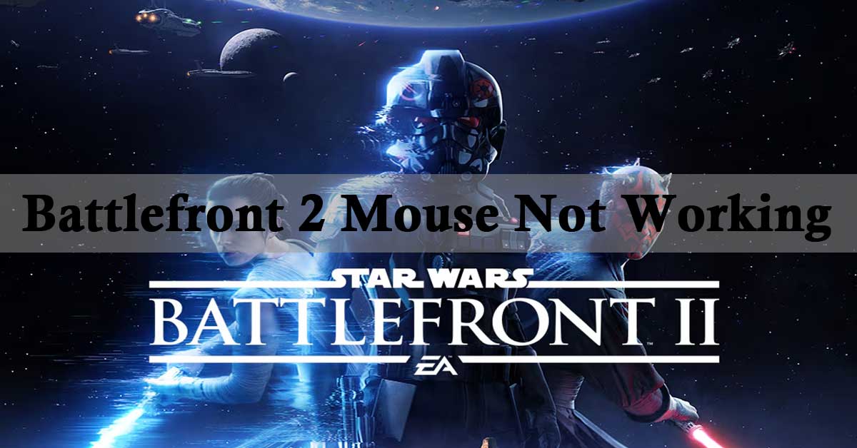 5 Ways to Fix Battlefront 2 Mouse Not Working