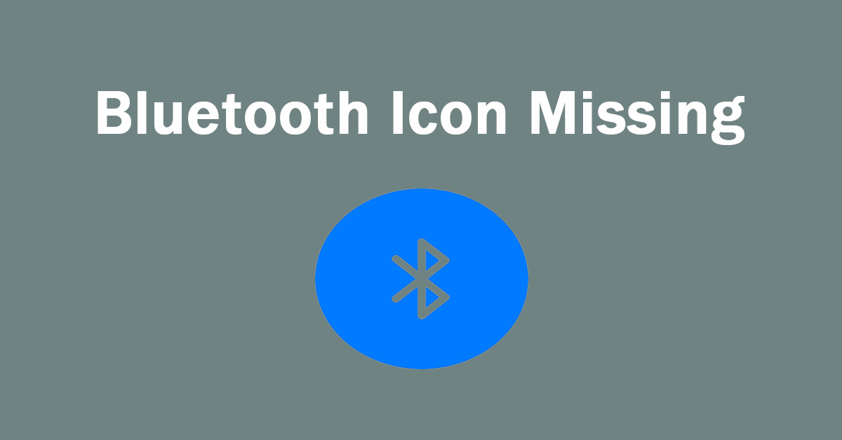 How to Fix Bluetooth Icon Missing in Windows 11/10? 5 Fixes!
