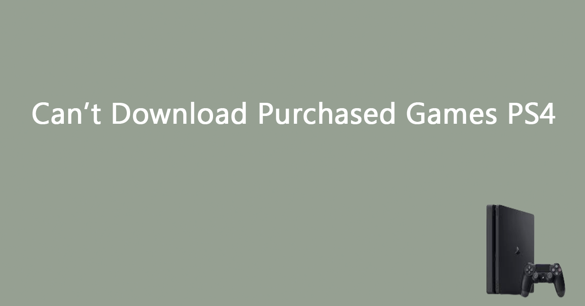 Quick Solutions: Can’t Download Purchased Games PS4
