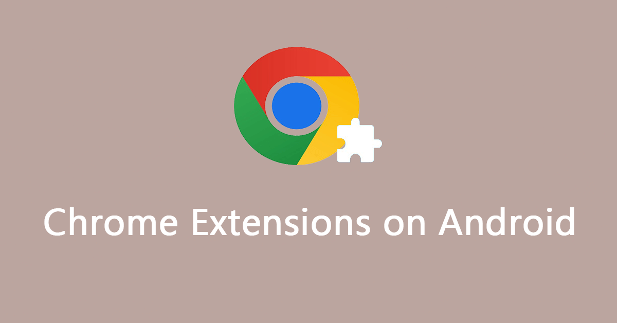 How to Install Chrome Extensions on Phone Browsers
