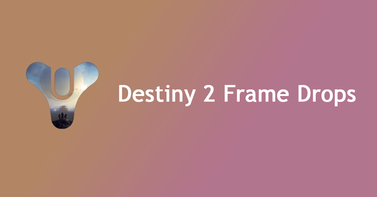10 Ways to Improve Destiny 2 Frame Drops