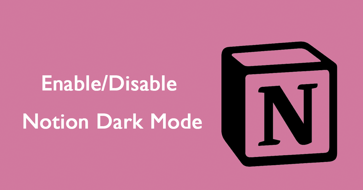 Notion Dark Mode: How to Turn on/off on Desktops
