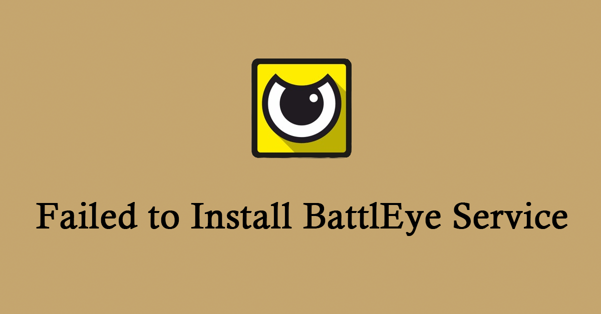 BattlEye Failed to be Installed – How to Solve It