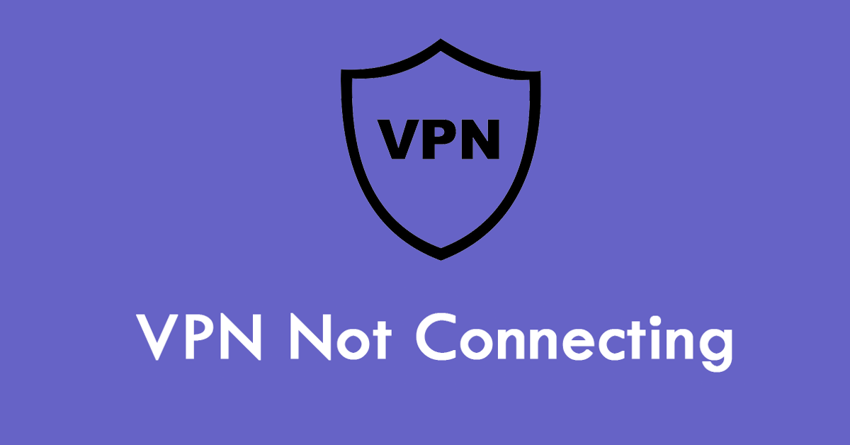VPN Not Connecting? Try These Five Solutions to Resolve It