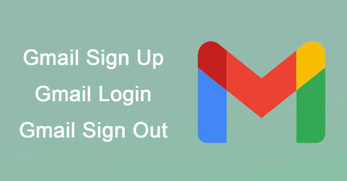 Gmail Login | How to Create/Sign Into/Sign Out Gmail Account