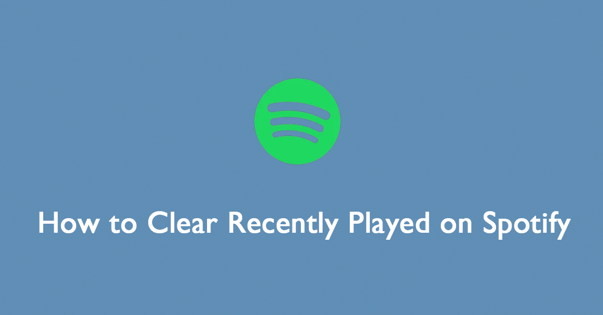 How to Clear Recently Played on Spotify on PC