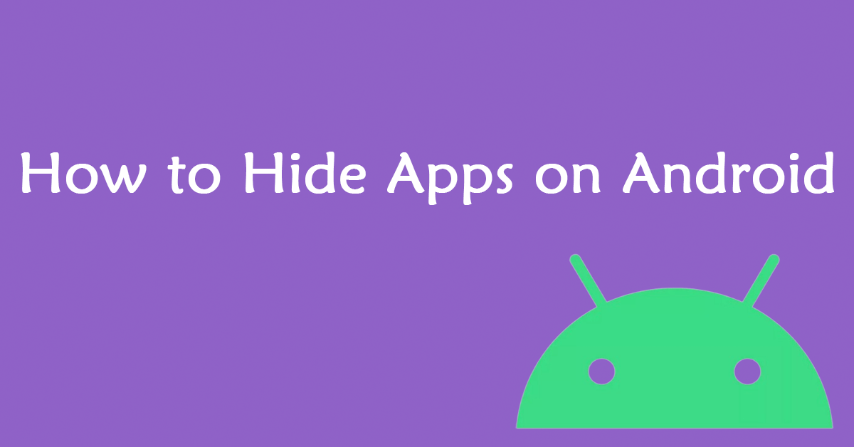 Tips on How to Hide Apps on Android (Huawei, Samsung, OnePlus)