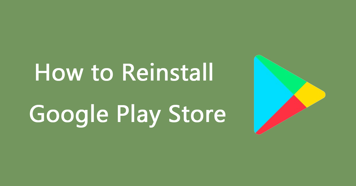 How to Reinstall Google Play Store on Your Android Device?