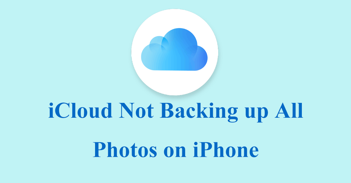 How to Fix iCloud Not Backing up All Photos on iPhone/iPad?