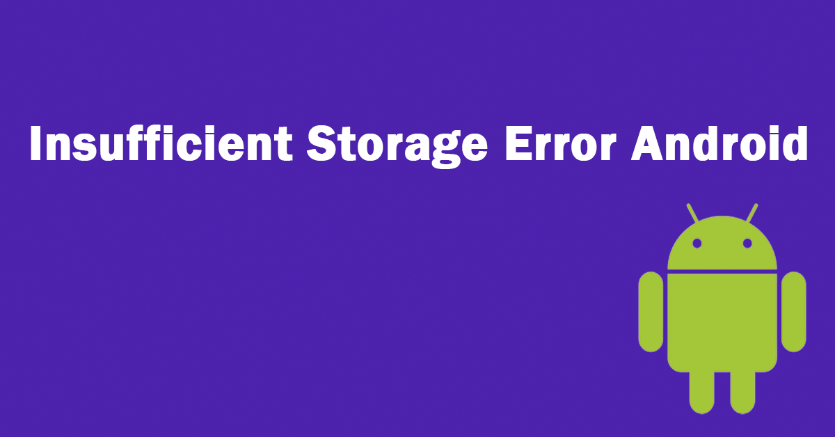 4 Effective Methods to Fix Insufficient Storage Error Android