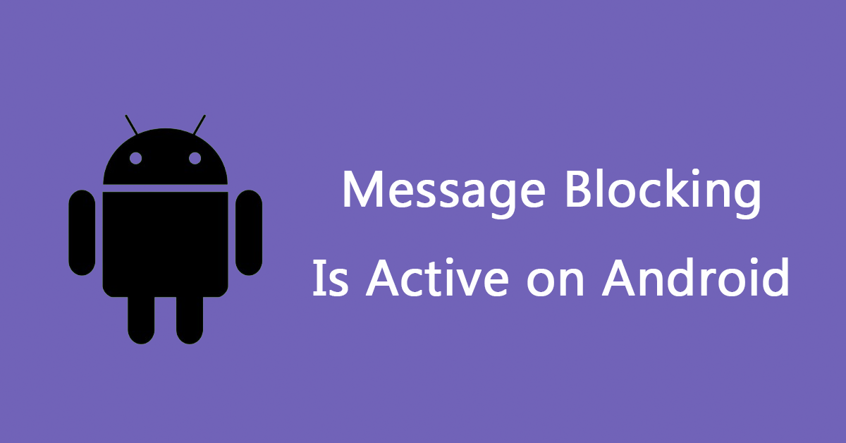 Message Blocking Is Active on Android- How Do You Fix It?