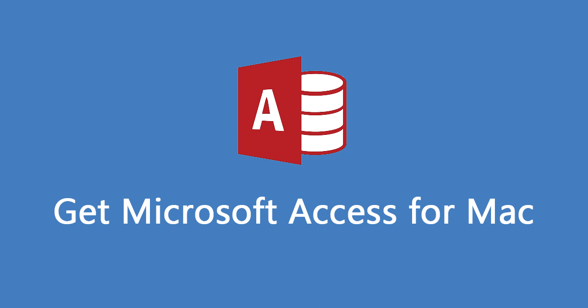 How to Get Microsoft Access for Mac? Here Is the Guide