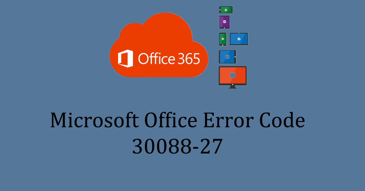 How to Fix Microsoft Office Error Code 30088-27 in Windows