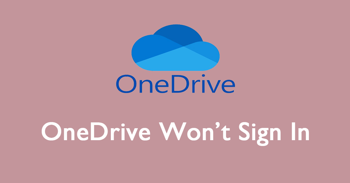 Guide to Fix OneDrive Won’t Sign in on Windows 10/11