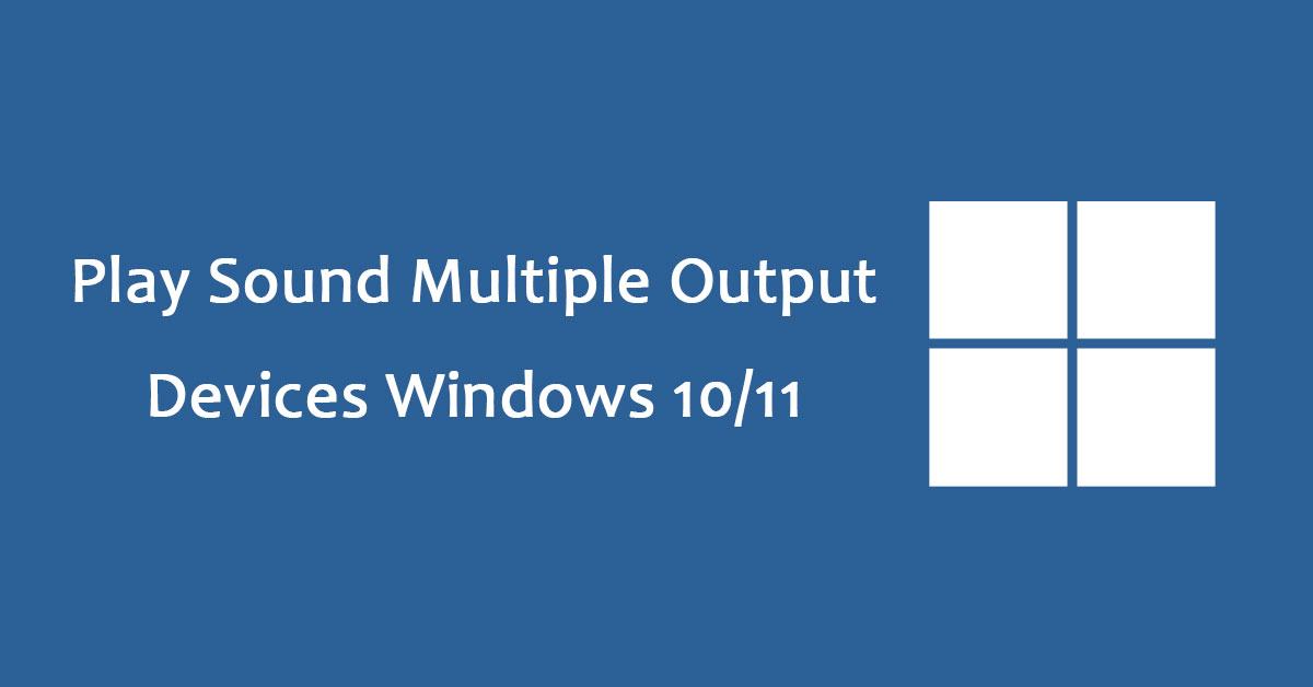 How to Set Up and Use Multiple Audio Outputs on Win 10/11?