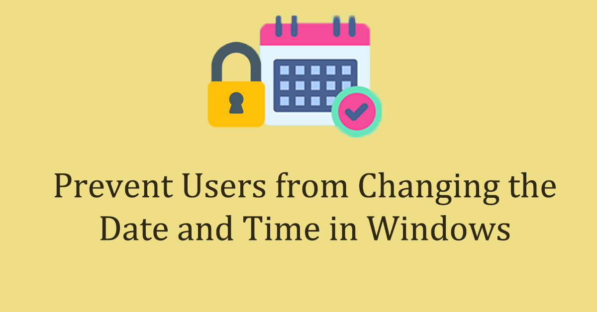 How to Prevent Users from Changing the Date and Time in Windows