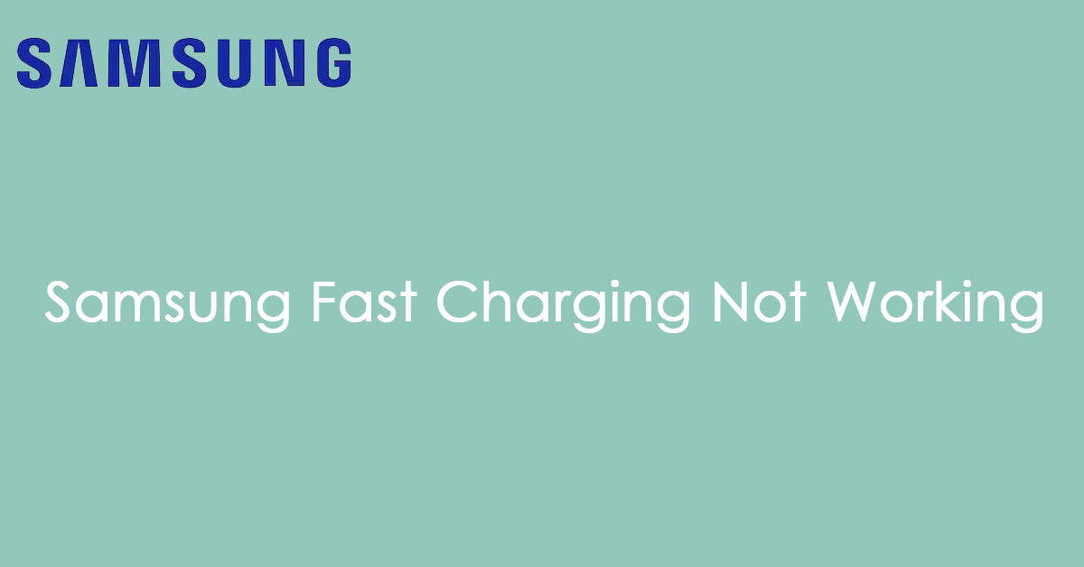 How to Effectively Fix Samsung Fast Charging Not Working