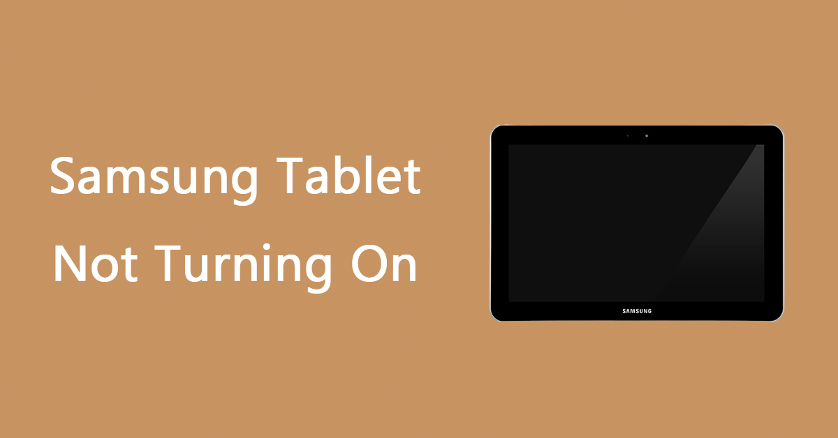 Is Your Samsung Tablet Not Turning on? Fix It Now!