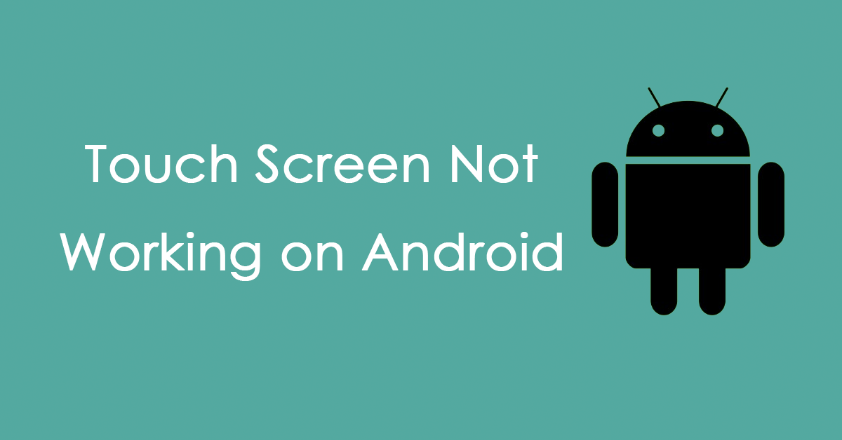 Touch Screen Not Working on Android? Here Are Fixes to Try!