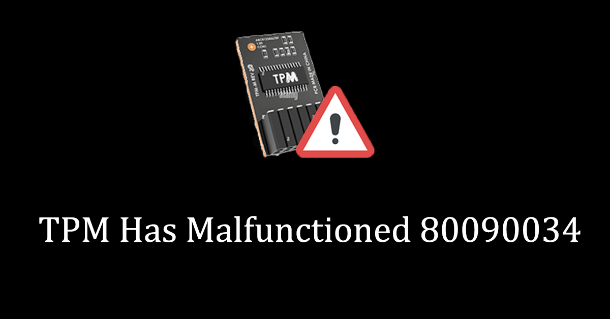 Fix: TPM Has Malfunctioned 80090034 Encryption Failed