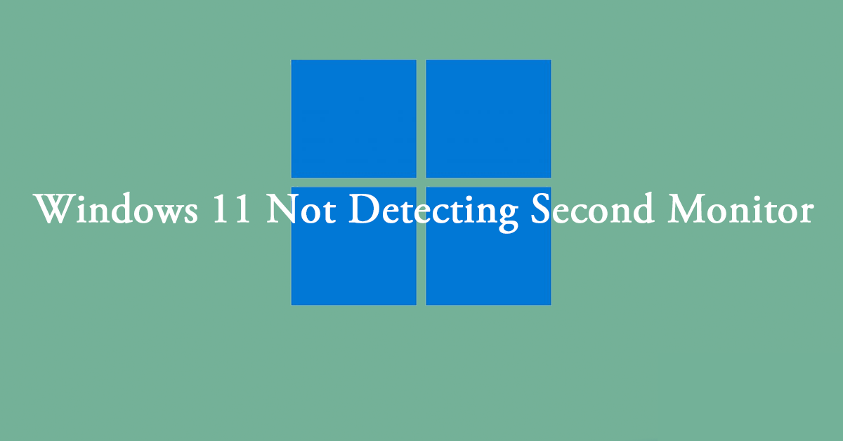 How to Fix Windows 11 Not Detecting Second Monitor?
