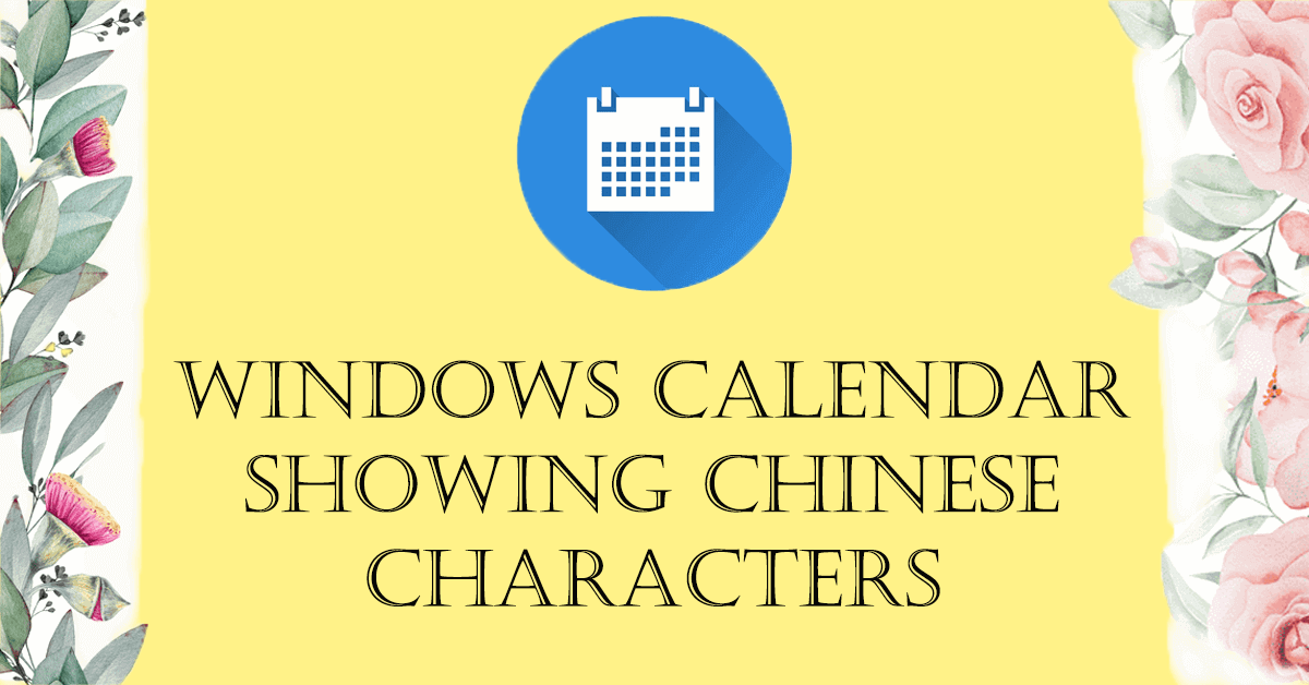 Windows Calendar Showing Chinese Characters: Learn to Fix