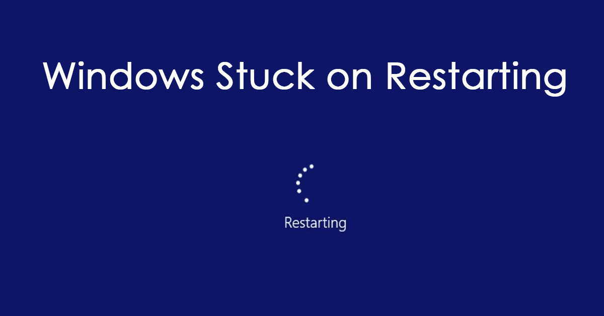 Is Your Windows Stuck on Restarting Screen? Fixes Here!