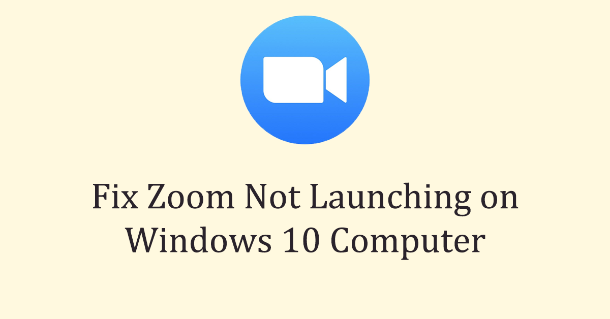 4 Methods to Fix Zoom Not Launching on Windows 10 Computer