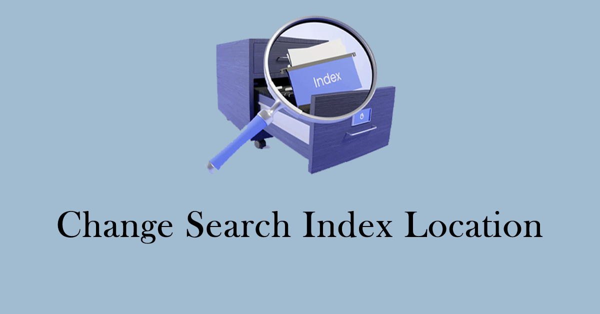 Two Ways to Change Search Index Location on Windows