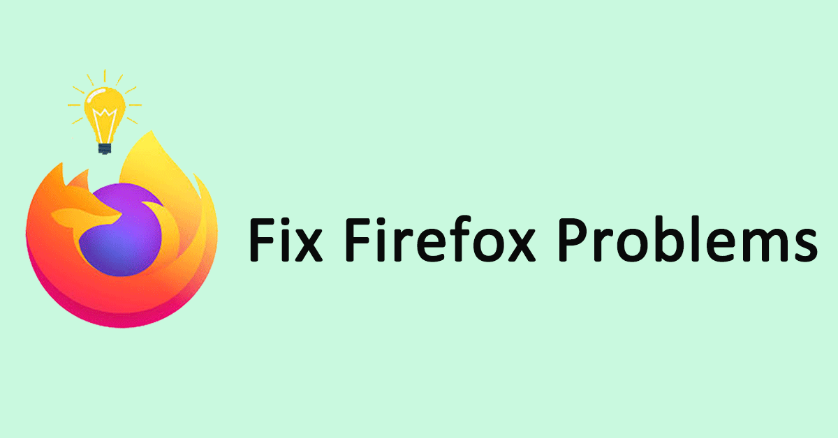How to Quickly Fix Firefox Problems on Windows 10