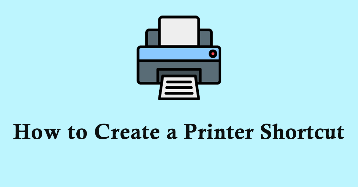 How to Create a Printer Shortcut & Fix Shortcut Not Working