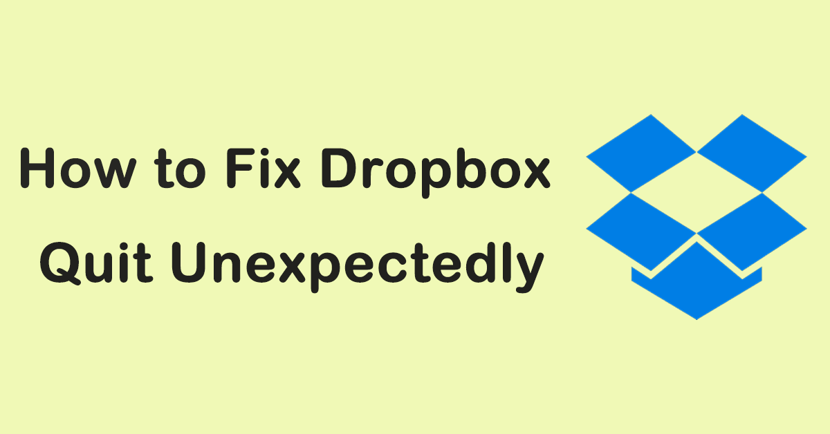 How to Fix Dropbox Quit Unexpectedly on Windows 10