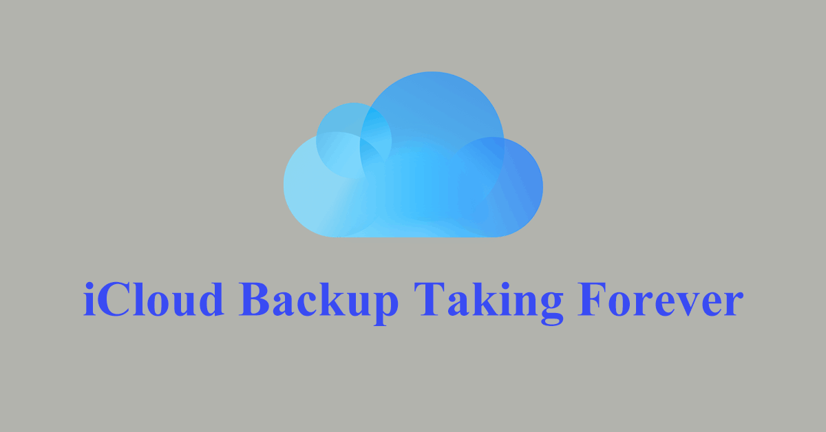 Fix iCloud Backup Taking Forever Issue in 7 Effective Ways