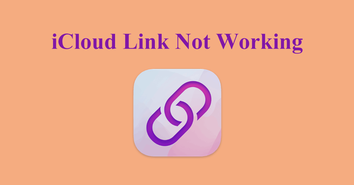 7 Useful Ways to Fix iCloud Link Not Working or Loading