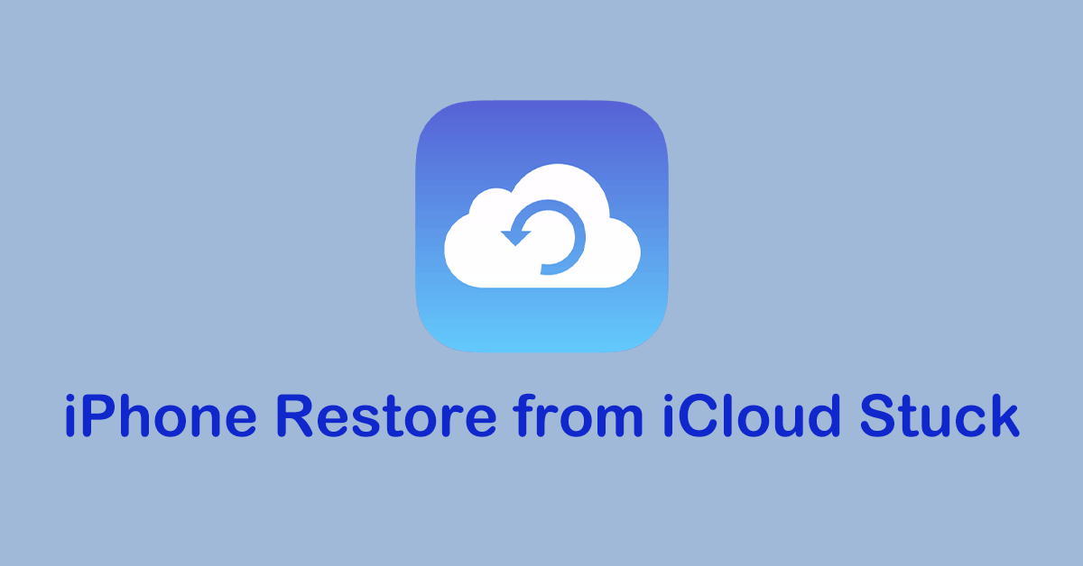 8 Efficient Solutions to iPhone Restore from iCloud Stuck