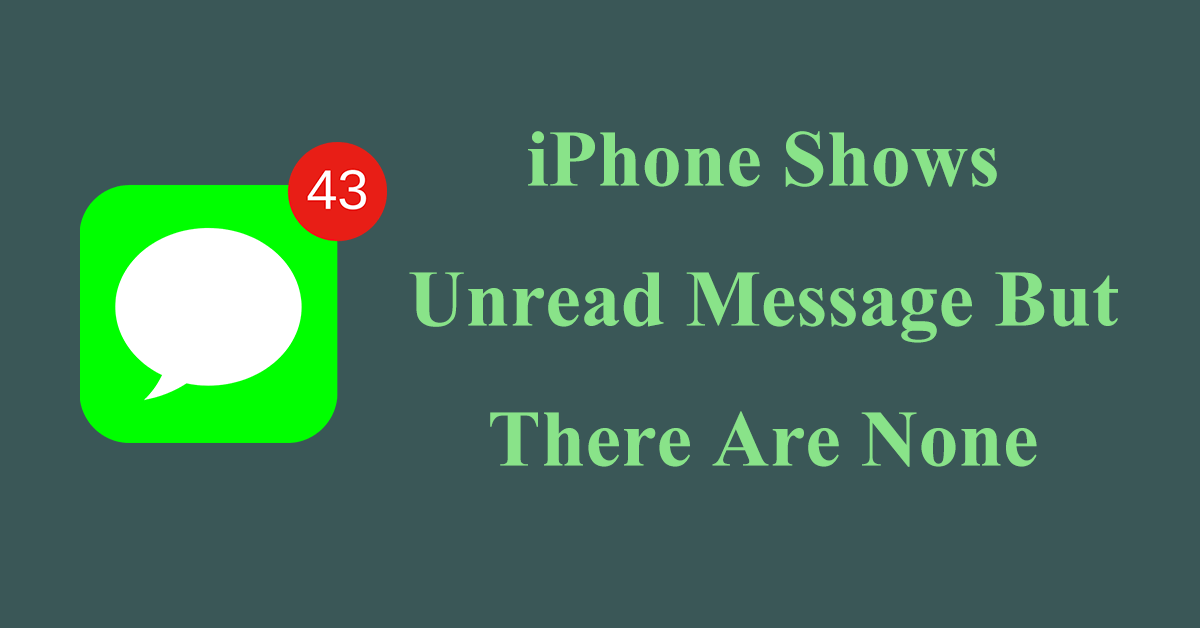 iPhone Shows Unread Messages but There Are None – 8 Fixes