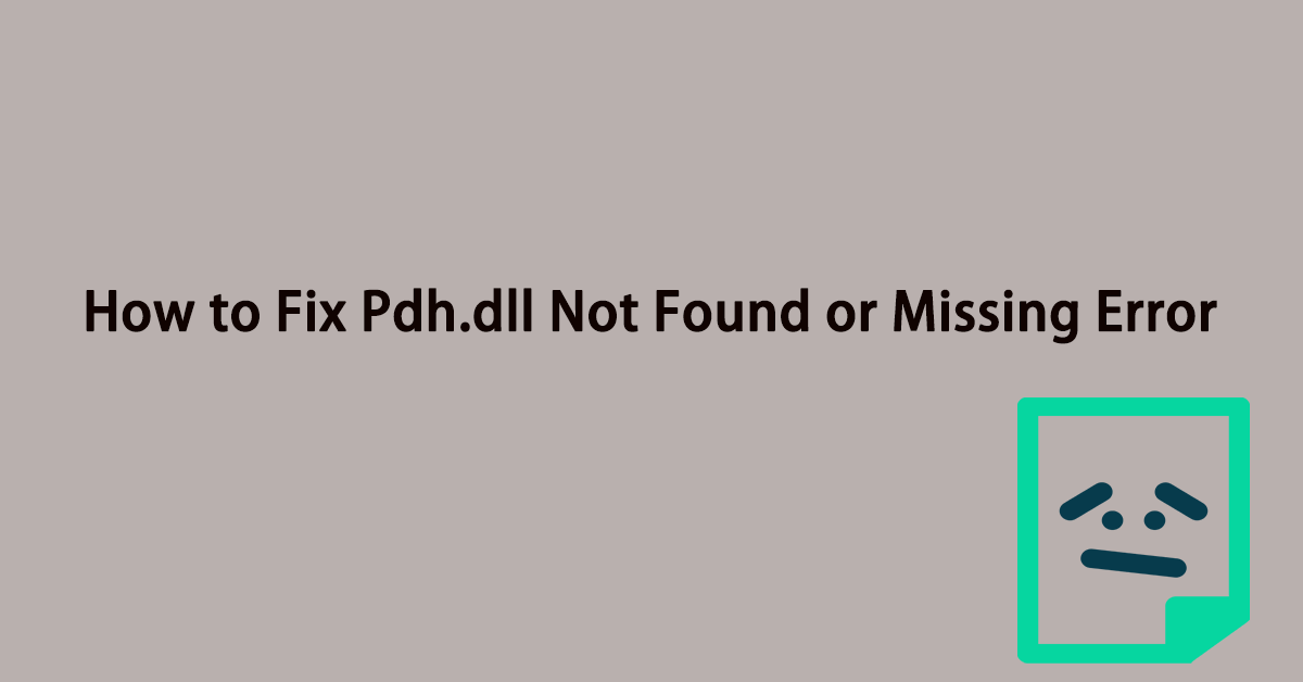 Pdh.dll Not Found or Missing Error: What Causes It & How to Fix